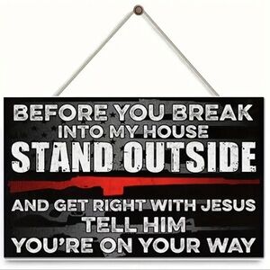 Wooden Sign, NEW, “BEFORE YOU BREAK INTO MY HOUSE” Sign